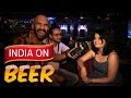 India on beer  being indian
