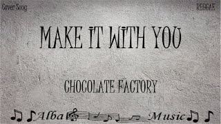 Make It With You - Chocolate Factory Cover (Lyrics)