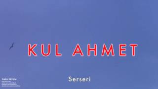 Kul Ahmet - Serseri [ İsmini Sevdiğim © 2008 Kalan Müzik ]
