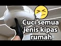 Tak larat nak bersin dah || Cara servis/cuci semua jenis kipas dirumah (hampir semua)