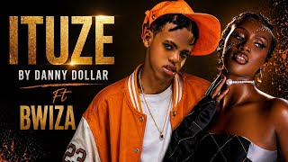 ITUZE by Danny dollar ft Bwiza (Official Audio) 4K 