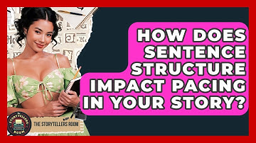 How Does Sentence Structure Impact Pacing In Your Story? - The Storytellers Room