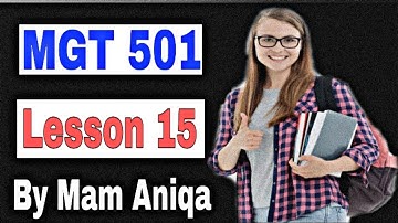 MGT 501 Lesson 15 / Short Lectures/ Organizational behavior / Virtual University Short Lectures / VU