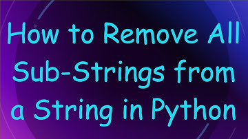 How to Remove All Sub-Strings from a String in Python