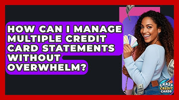How Can I Manage Multiple Credit Card Statements Without Overwhelm? - Crazy About Credit Cards