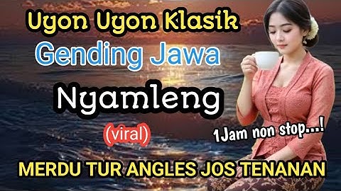 Uyon Uyon klasik Paling Nyamleng 1Jam Nonstop Gending Jawa Cocok Buat Leyeh Leyeh Sinambi Ngopi