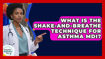 What Is The Shake-and-Breathe Technique For Asthma MDI? - Everyday Asthma Tips