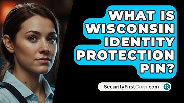 What Is Wisconsin Identity Protection PIN? - SecurityFirstCorp.com
