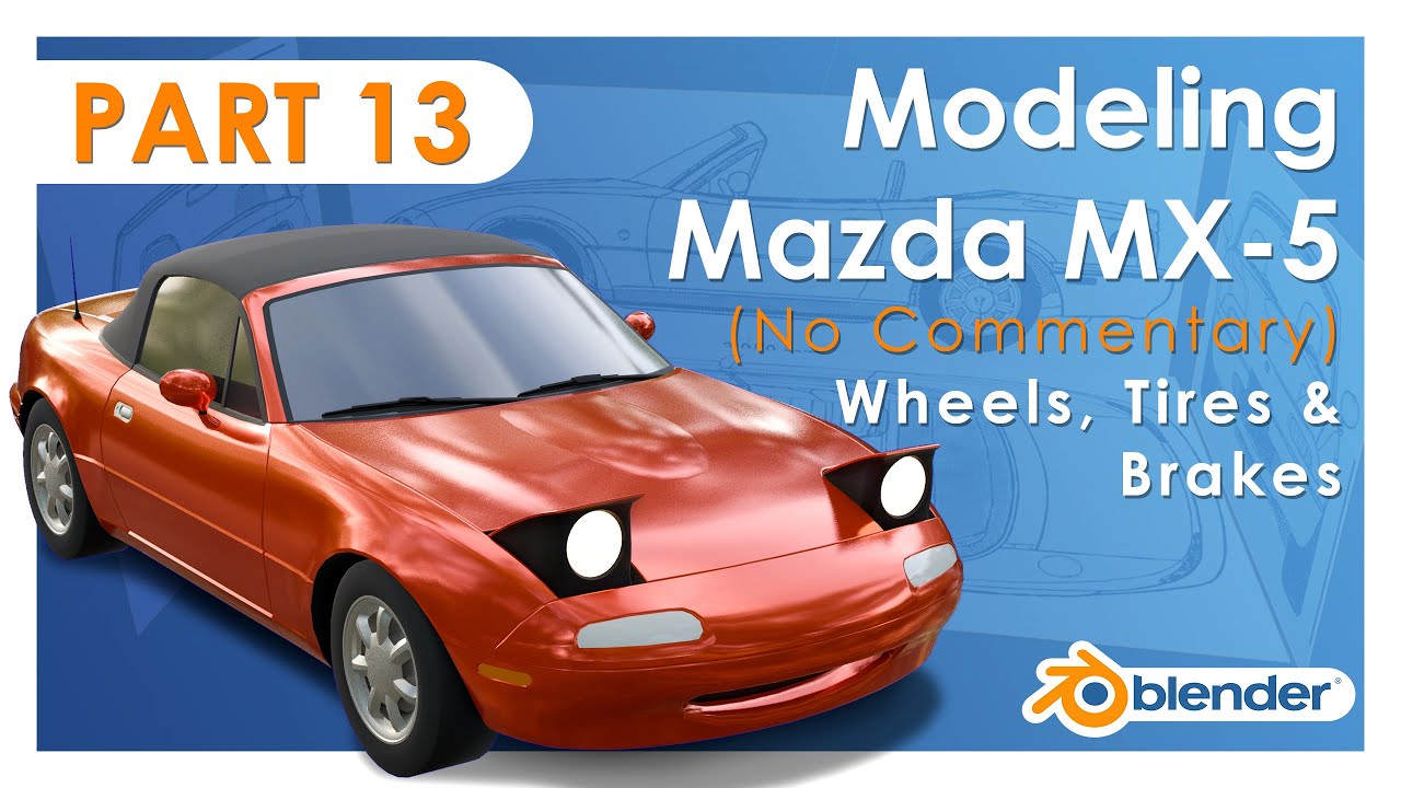 Modeling Mazda MX-5 NA in Blender - Part 13: Wheels, Tires & Brakes  (No Commentary)