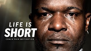 Life Is Short - Best Motivational Speech Video Featuring Coach Pain