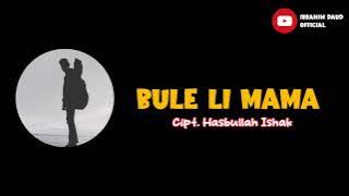 Bule Li Mama Cipt. Hasbullah Ishak Cover by Ibrahim Daud