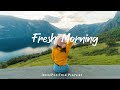 Fresh Morning 🌞 Songs to say hello a new day ❤ Positive vibes | An Indie/Pop/Folk/Acoustic Playlist