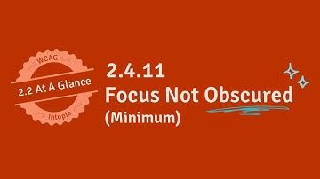 WCAG 2.2 At A Glance - 2.4.11 Focus Not Obscured (Minimum) (Level AA)