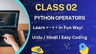 Class 2 Python Operators || Addition, Subtraction, Multiplication, Division  Class 2  Urdu  H