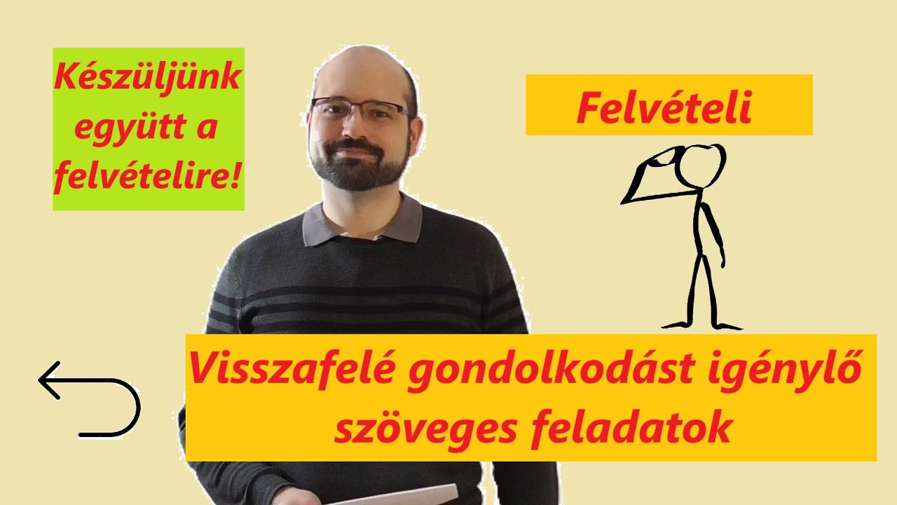 Visszafelé gondolkodást igénylő feladatok - Gyakorlás a 8. évfolyamos felvételire