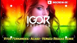 ACASO - VITOR FERNANDES - Reggae Remix 2021