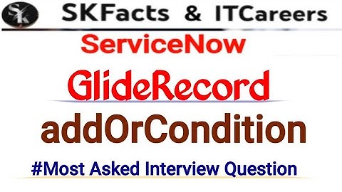 Gliderecord "addOrCondition" #servicenow #skfacts
