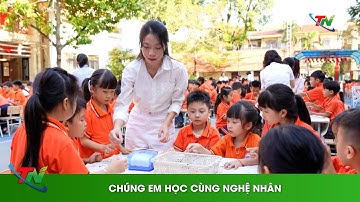 Chúng em học cùng nghệ nhân
