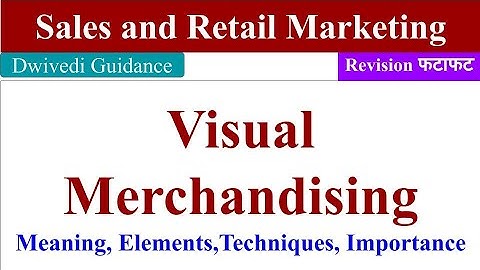 Visual Merchandising, Meaning, Visual Merchandising Techniques, Importance/Role