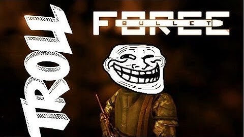 TROLLING PEOPLE On BULLET FORCE (RPG NOOB) (READ DESCRIPTION)