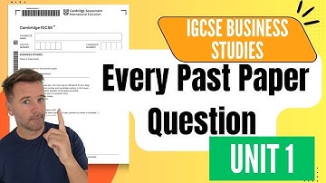 IGCSE Business Studies Unit 1 Revision – Every Question from Past Papers