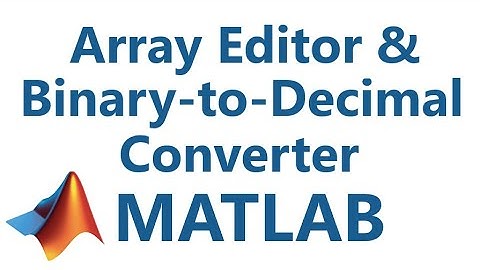 Matlab: Array Editor & Binary-to-Decimal Converter