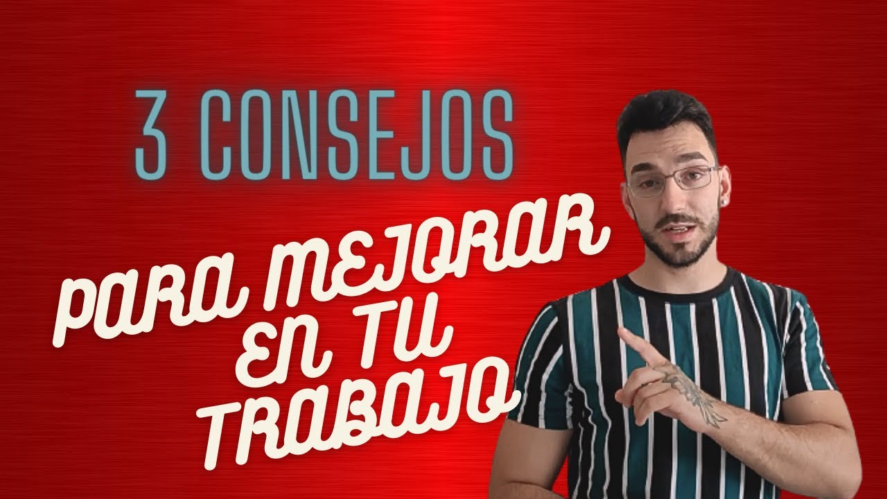 3 CONSEJOS para mejorar en tu trabajo - YouTube
