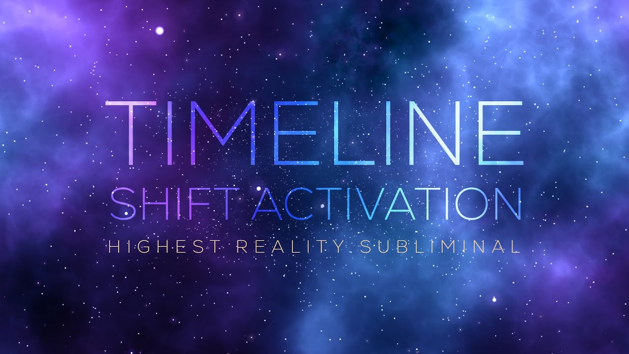 Timeline Shift Activation | Highest Reality Subliminal