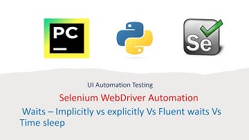 Python With Selenium Part 13: Waits - Implicit Vs Explicit Vs Fluent Waits Vs Time sleep