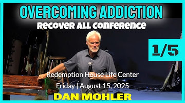✝️ Recover All Conference | Overcoming Addiction -  August 15, 2025 - Dan Mohler
