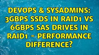 DevOps & SysAdmins: 3Gbps SSDs in RAID1 VS 6Gbps SAS Drives in RAID1 - Performance Difference? Wealth