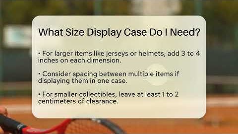 What Size Display Case Do I Need? - The Memorabilia Zone