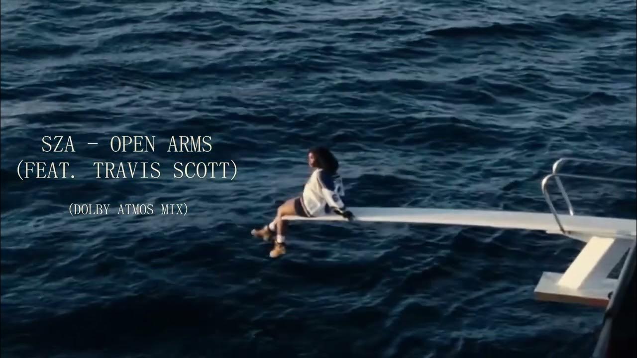 SZA - Open Arms (feat. Travis Scott) (Dolby Atmos Mix) - YouTube