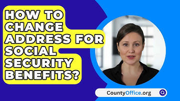 How To Change Address For Social Security Benefits? - CountyOffice.org