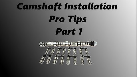 Camshaft Installation Pro Tips Part 1
