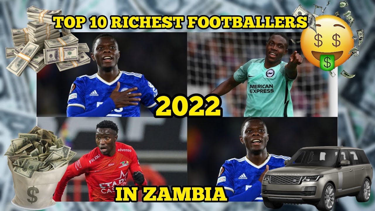 TOP 10 RICHEST FOOTBALL PLAYERS IN ZAMBIA 2022 YouTube