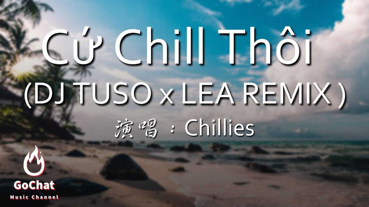 Cứ Chill Thôi Chillies (DJ TUSO x LEA REMIX )『Dadadala』抖音神曲 中文字幕【動態歌詞Lyrics】 YouTube Cứ Chill Thôi Chillies (DJ TUSO x LEA REMIX )『Dadadala』抖音神曲 中文字幕【動態歌詞Lyrics】 YouTube