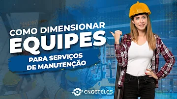 Como estruturar uma equipe de manutenção?