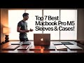 Top 7 Best Macbook Pro M5 Sleeves &amp; Cases!