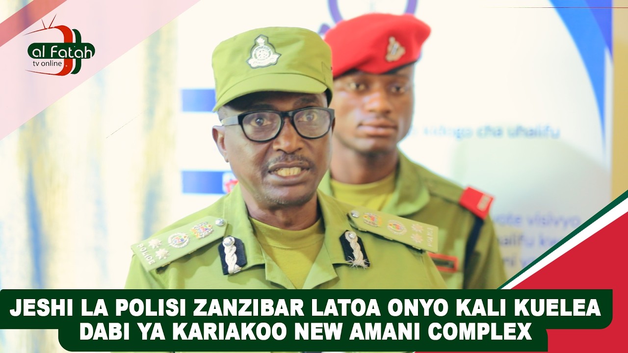 JESHI LA POLISI ZANZIBAR LATOA ONYO KALI KUELEA DABI YA KARIAKOO NEW AMANI COMPLEX