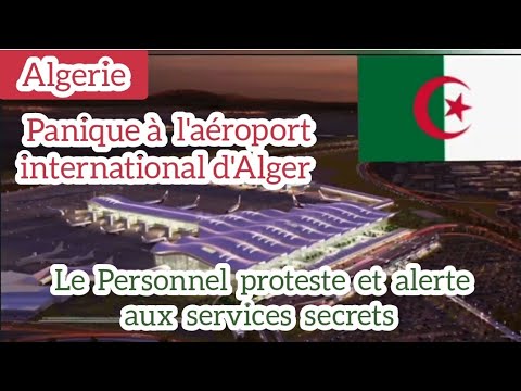 Algerie Panique à l'aéroport international Alger.Le Personnel  proteste Alerte aux services secrets