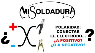 ¿Soldadura de electrodo a positivo o a negativo? ¿Polaridad directa o inversa?