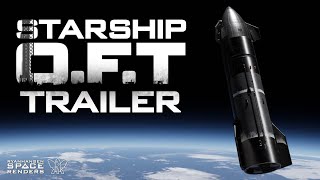 SpaceX Starship | O.F.T Final Trailer