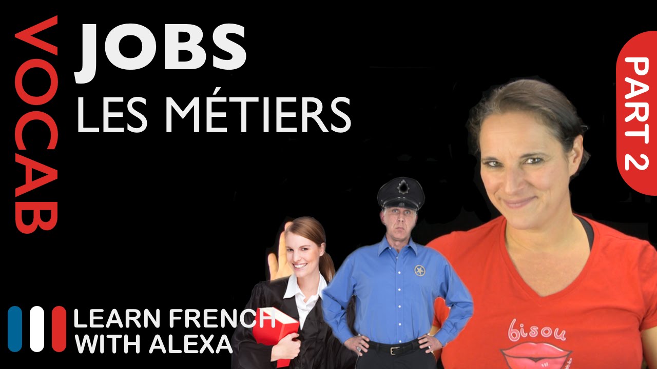 Jobs in French Part 2 (basic French vocabulary from Learn French With Alexa)
