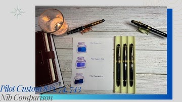 Pilot Custom 823, 74 & 743 Nib Comparison