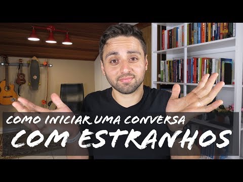 Vídeo: O Que Falar Com Estranhos