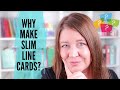 Why Everyone's Making Slim Line Cards