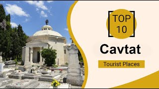 Top 10 Best Tourist Places to Visit in Cavtat | Croatia - English