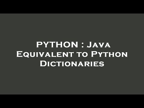 PYTHON : Java Equivalent to Python Dictionaries