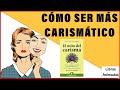 ¿Cómo puedes incrementar tu carisma? - El Mito del Carisma por Olivia Fox Cabane - Resumen Animado